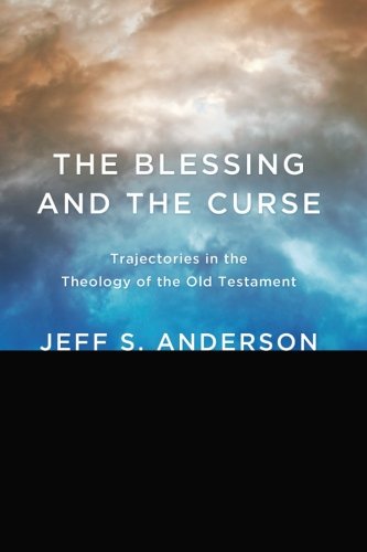 The Blessing and the Curse: Trajectories in the Theology of the Old